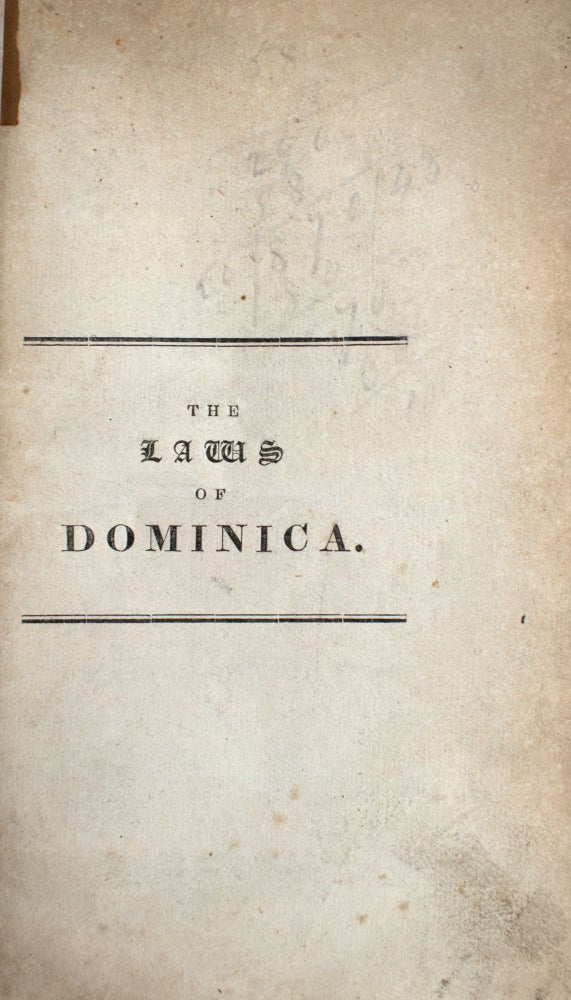 The Laws of the Colony of Dominica, Commencing from its Earliest Establishment to the Close of the Year 1818; and Tables of Several Acts, with Preface and Index