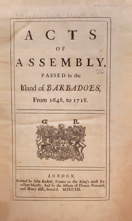 Item #329430 Acts of Assembly, passed in the Island of Barbadoes, From 1648, to 1718 ... [Bound with:] Acts of Assembly, Passed in the Island of Barbadoes; From 1717-18, to 1738, inclusive. Part II. Barbadoes.
