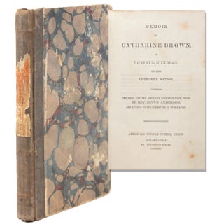 Item #329600 Memoirs of Catharine Brown, A Christian Indian, of the Cherokee. Rufus Anderson
