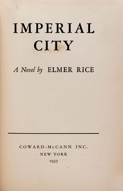 IMPERIAL CITY. A Novel - Elmer Rice - First edition, presentation issue ...