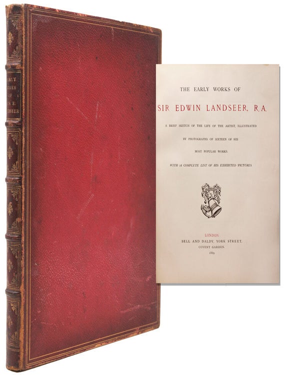 Item #329823 THE EARLY WORKS OF SIR EDWIN LANDSEER, R. A. A Brief Sketch of the Life of the Artist, Illustrated by Photographs of Sixteen of His Most Popular Works. With a Complete List of His Exhibited Pictures [by Frederic George Stephens]. Frederic George Stephens.