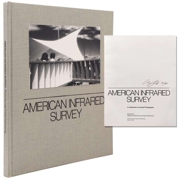 AMERICAN INFRARED SURVEY: A Celebration of Infrared Photography. Edited by Stephen Paternite and David Paternite