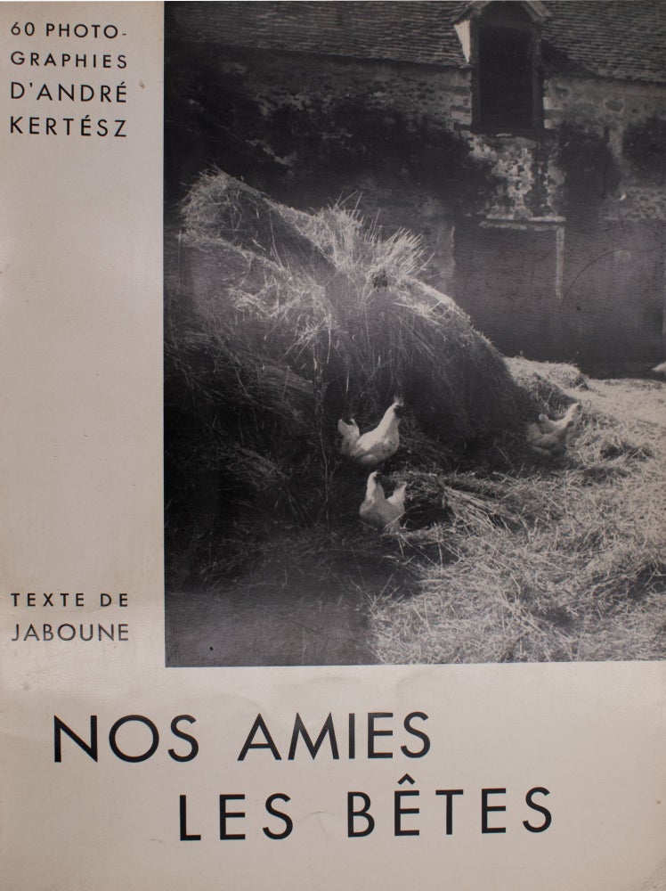 Nos Amies Les Bêtes par Andre Kertesz. Texte de [Jean Nohain] Jaboune