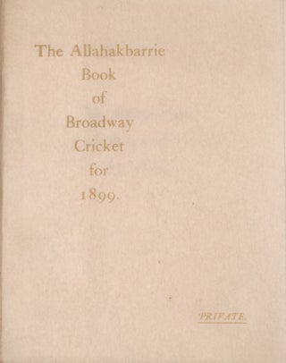Item #329868 The Allahakbarrie Book of Broadway Cricket for 1899. James M. Barrie