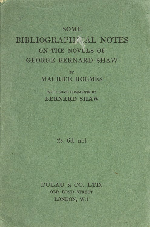 Item #33003 Some Bibliographical Notes on the Novels of George Bernard Shaw...with some comments by Bernard Shaw. George Bernard Shaw, Maurice Holmes.