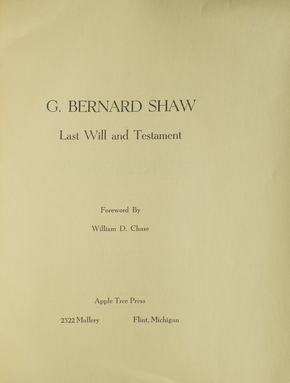 G. Bernard Shaw. Last Will and Testament. Foreword by William D. Chase