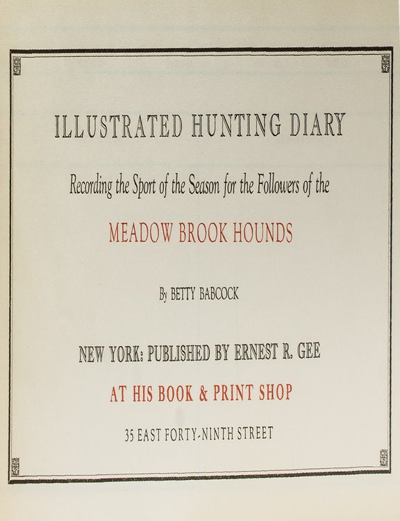 Betty Babcock's Illustrated Hunting Diary, Recording the Sport of the Season for the Followers of the Meadow Brook Hounds