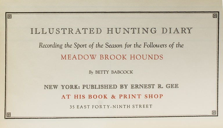 Betty Babcock's Illustrated Hunting Diary, Recording the Sport of the Season for the Followers of the Meadow Brook Hounds
