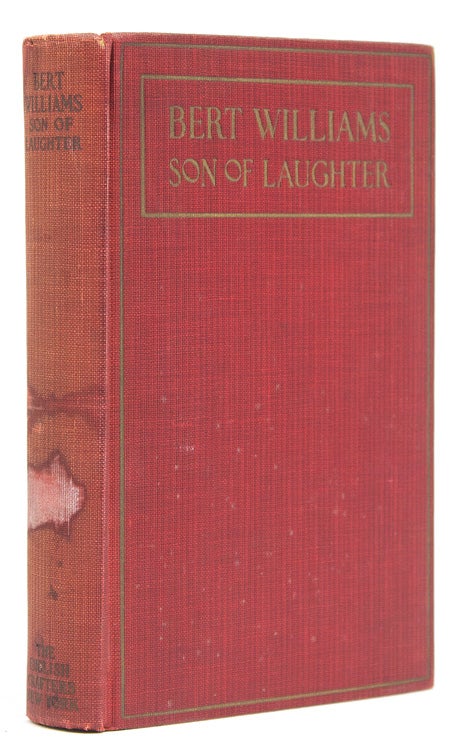 Bert Williams Son of Laughter. A symposium of Tribute to the Man and to his Work, by his Friends and Associates with a Preface by David Belasco