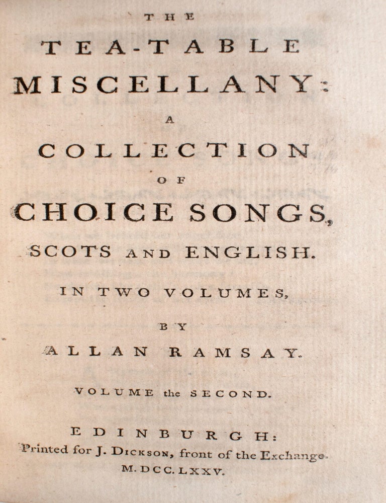 The Tea-Table Miscellany: A Collection of Choice Songs , Scots and English
