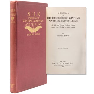 Item #332630 A Manual Of The Process Of Winding, Warping And Quilling Of Silk And Other Various...