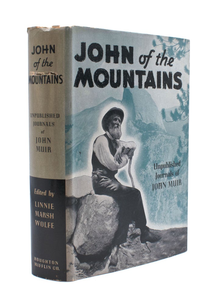 John of the Mountains: The Unpublished Journals of John Muir. Edited by Linnie Marsh Wolfe. Illustrated