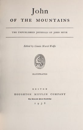 John of the Mountains: The Unpublished Journals of John Muir. Edited by Linnie Marsh Wolfe. Illustrated