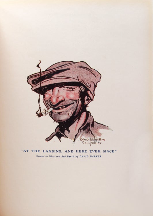 The Anzac Book. Written and illustrated in Gallipoli by the Men of Anzac. For the Benefit of Patriotic Funds connected with the A. & N.Z.A.C