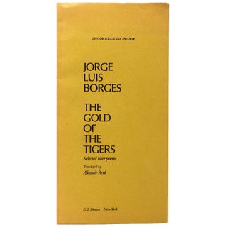 Item #332809 The Gold of the Tigers. Selected Later Poems. Translated by Alastair Reid. Jorge...