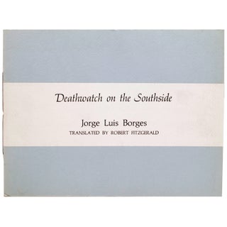 Item #332826 Deathwatch on the Southside. Jorge Luis Borges, Robert Fitzgerald