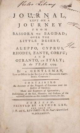 A Journal, kept on a Journey from Bassora to Bagdad; over the Little Desert, to Aleppo, Cyprus, Rhodes, Zante, Corfu; and Otranto, in Italy; in the Year 1779