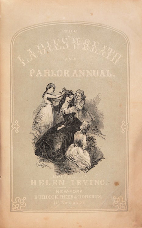The Ladies; Wreath and Parlor Annual. Volume IX