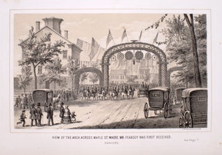 Proceedings at the Reception and Dinner in Honor of George Peabody, Esq. of London, By the Citizens of the Old Town of Danvers, October 9, 1856 to Which Is Appended an Historical Sketch of the Peabody Institute, with the Exercises at the Laying of the Corner-Stone and at the Dedication