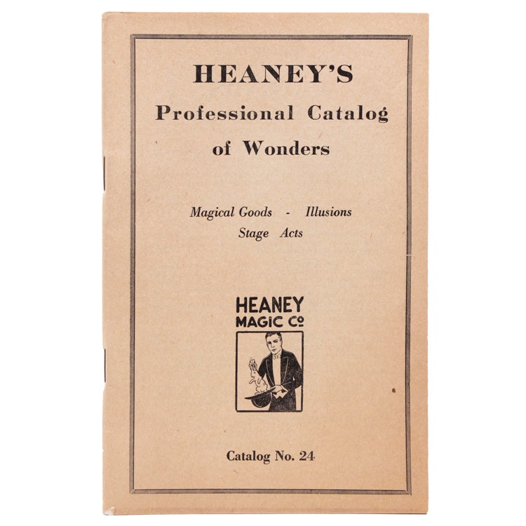 Heaney's Professional Catalog of Wonders. Magical Goods-Illusions-Stage Acts. Ctalog No. 24