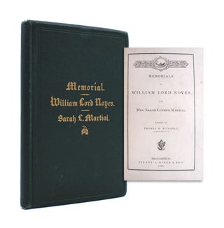 Item #333464 MEMORIALS OF WILLIAM LORD NOYES AND MRS. SARAH LUTHER MARTIAL. Edited by Thomas W....