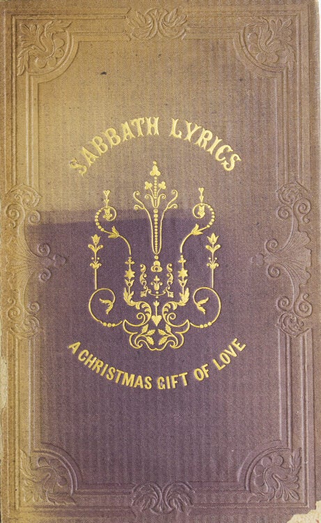 Sabbath Lyrics; or, Songs from Scripture. A Christmas Gift of Love