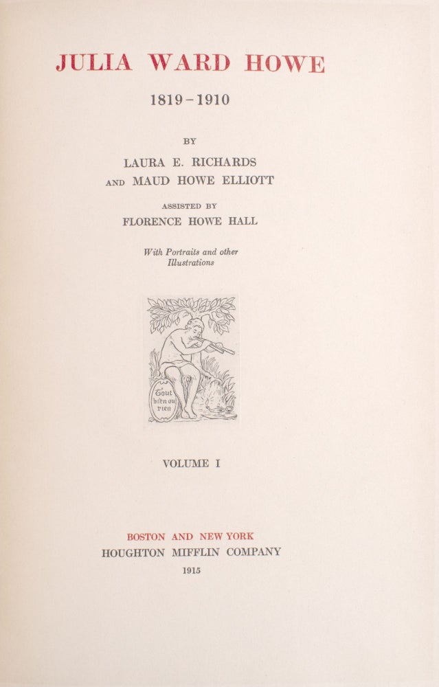 JULIA WARD HOWE: 1819-1910. By Laura E. Richards and Maud Howe Elliott. Assisted by Florence Howe Hall. With Portraits and other Illustrations. [In Two Volumes]