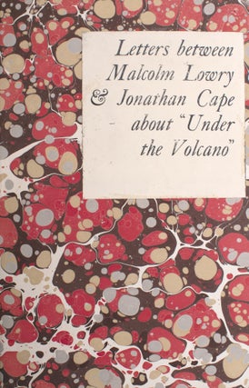 Item #333621 Letters Between Malcolm Lowry & Jonathan Cape About “Under the Volcano.”....