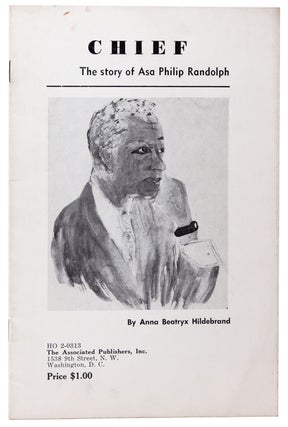 Item #334586 Chief. The Story of Asa Philip Randolph. Anna Beatryx Hildebrand