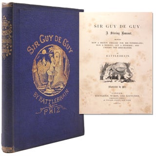 Item #334605 Sir Guy de Guy. A Stirring Romaunt. Showing How a Briton drilled for his fatherland;...