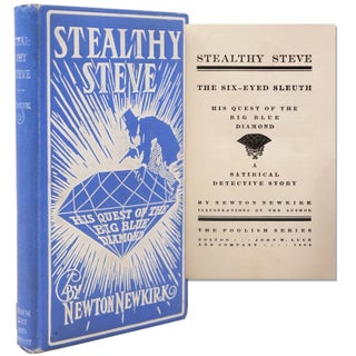 Item #334608 Stealthy Steve: The Six-Eyed Sleuth His Quest of The Big Blue Diamond. Newton Newkirk