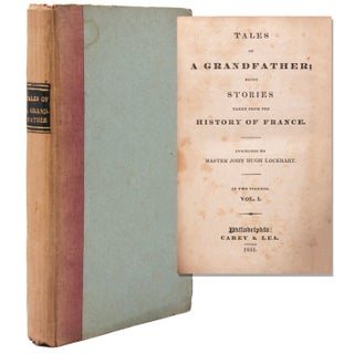 Item #334639 Tales of A Grandfather; being Stories taken from the History of France. Sir Walter...