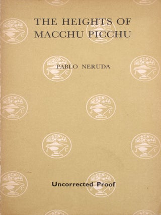 Item #334648 The Heights of Macchu Picchu [Uncorrected Proof]. Pablo Neruda, Nathaniel Tarn,...
