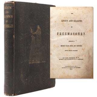 Item #334693 The Light and Shadows of Freemasonry: Consisting of Masonic Tales, Songs, and...