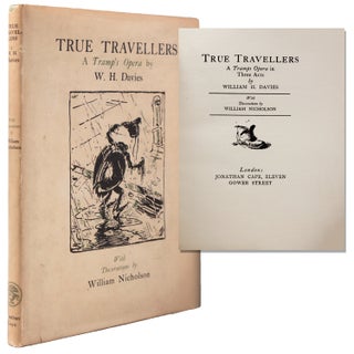 Item #334702 True Travellers. A Tramps Opera in Three Acts by William H. Davies. With Decorations...