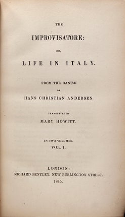 The Improvisatore: or, Life in Italy, from the Danish...translated by Mary Howitt
