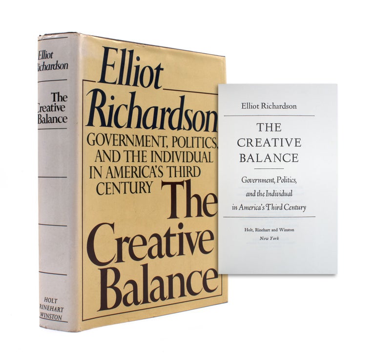 Item #334824 The Creative Balance. Government, Politics, and The Individual in America's Third Century. Elliot Richardson.