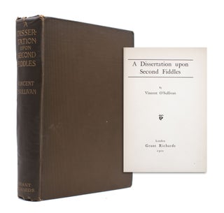 Item #338173 A Dissertation upon Second Fiddles. Vincent O'Sullivan