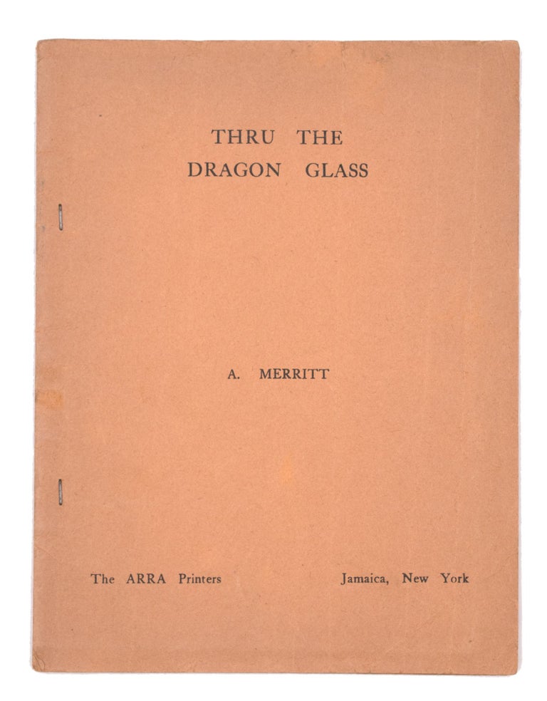 Item #338326 Thru the Dragon Glass [Cover title]. A. Merritt.