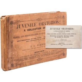Item #338336 Juvenile Oratorios: A Collection of Songs, Designed for Floral and Other Concerts,...