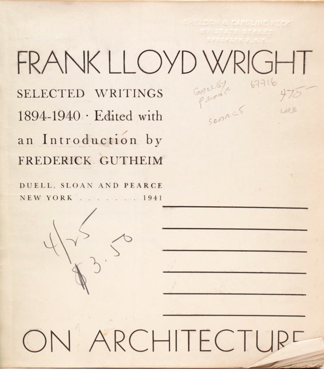 FRANK LLOYD WRIGHT ON ARCHITECTURE: Selected Writings 1894-1940. Edited with an Introduction by Frederick Gutheim