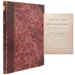 Item #338359 Memoir and Letters of Lady Mary Arundell, with Photographic Illustrations. By the...