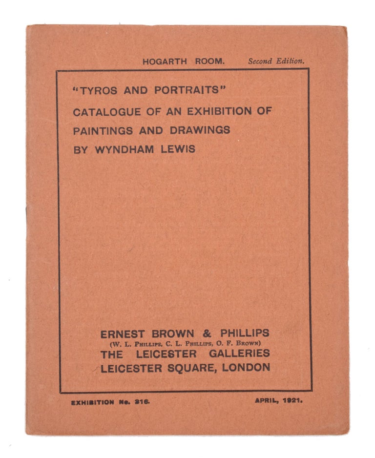 Item #338434 "Tyros and Portraits" Catalogue of an Exhibition of Paintings and Drawings by Wyndham Lewis. Introduction by the Artist. Wyndham Lewis.