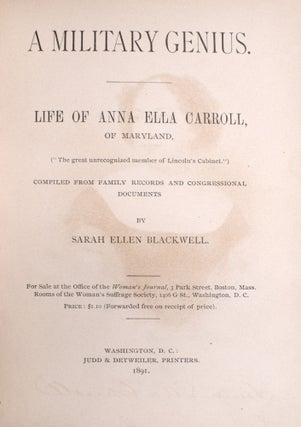 A Military Genius. Life of Anna Ella Carroll of Maryland, ("The great unrecognized member of Lincoln's Cabinet.") Compiled from Family Records and Congressional Documents