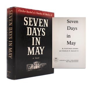 Item #338547 Seven Days in May. Fletcher Knebel, Charles W. Bailey II