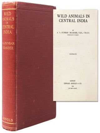 Item #338574 Wild Animals in Central India. A. A. Dunbar Brander