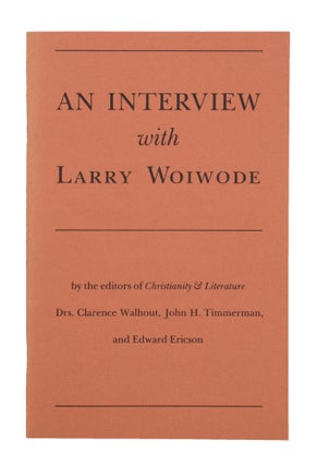 Item #338632 An Interview with Larry Woiwode [conducted] by the editors of Christianity &...