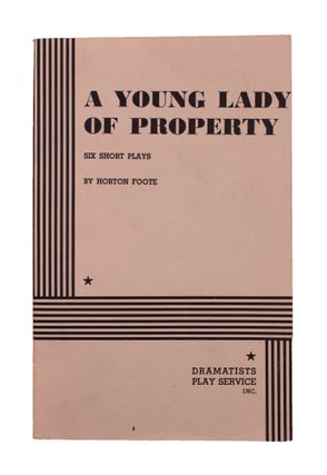 Item #338636 A Young Lady of Property: Six Short Plays. Horton Foote