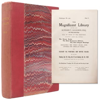 Item #338837 The Magnificent Library of the late Howard T. Goodwin, Esq. of Philadelphia, sold by...