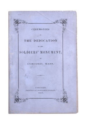 Item #339013 Ceremonies at the Dedication of the Soldiers' Monument, in Concord, Mass. Ralph...